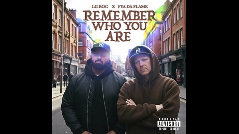 REMEMBER WHO YOU ARE - FYA DA FLAME PRODUCED BY LG ROC