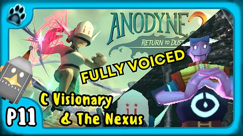 Anodyne 2 P11 | C Visionary & The Nexus