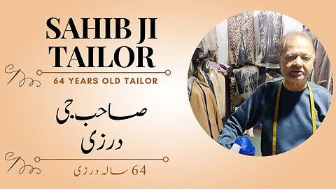 Sahib Ji || The 64-Year-Old Tailor of Anarkali Bazaar Lahore || An Inspiring Story