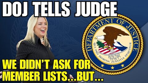 DOJ TELLS JUDGE 🧑‍⚖ WE DIDN'T ASK FOR MEMBER LISTS, BUT...❗