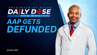 Daily Dose: 'AAP Gets Defunded' with Dr. Peterson Pierre