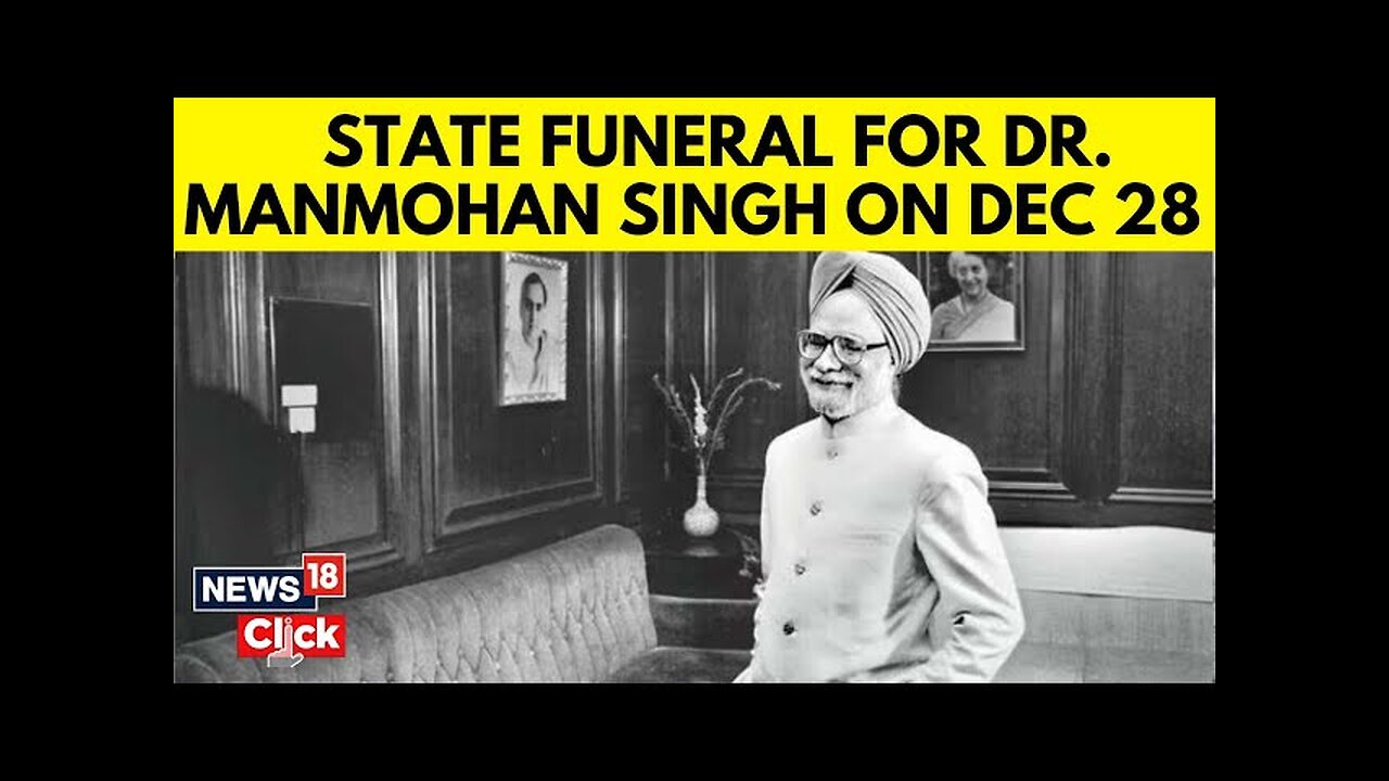 Manmohan Singh Death | Former PM Manmohan Singh’s Last Rites To Be Performed On December 28 | N18V