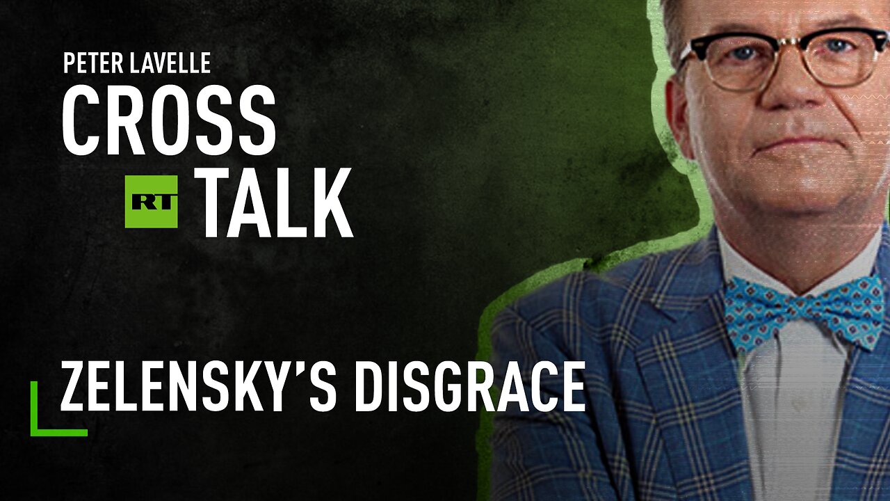 CrossTalk Bullhorns | Zelensky’s disgrace