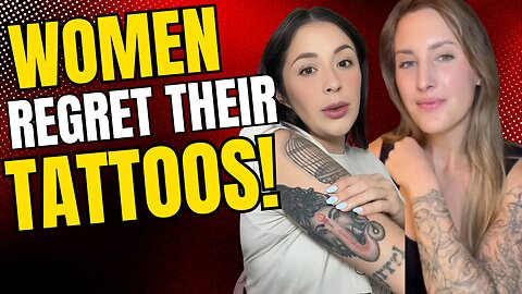 Women regret their tattoos!