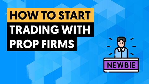 How To Start Trading With Prop Firms
