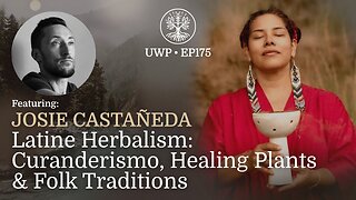 Latine Herbalism: Curanderismo, Healing Plants & Folk Traditions - Josie Castañeda