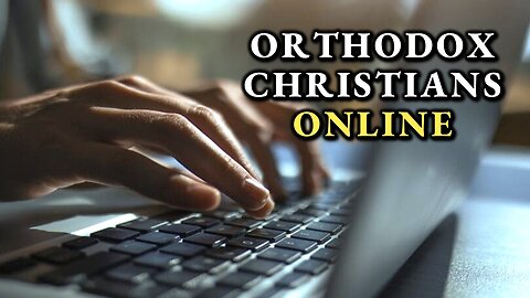 Orthodox Christians and Online Apologetics & Debates