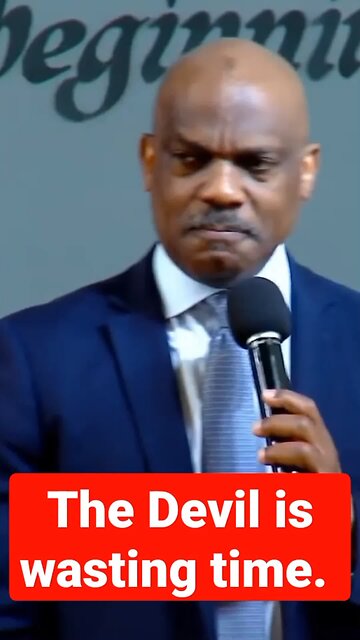 Let the devil knows he is wasting time!