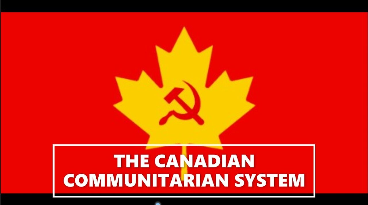 Canadian Communitarian System - Part 2: Relinquish Your Basic Rights/Freedoms For False Security