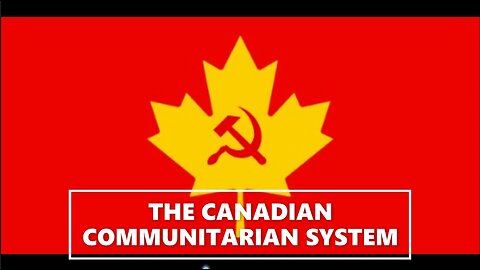 Canadian Communitarian System - Part 2: Relinquish Your Basic Rights/Freedoms For False Security