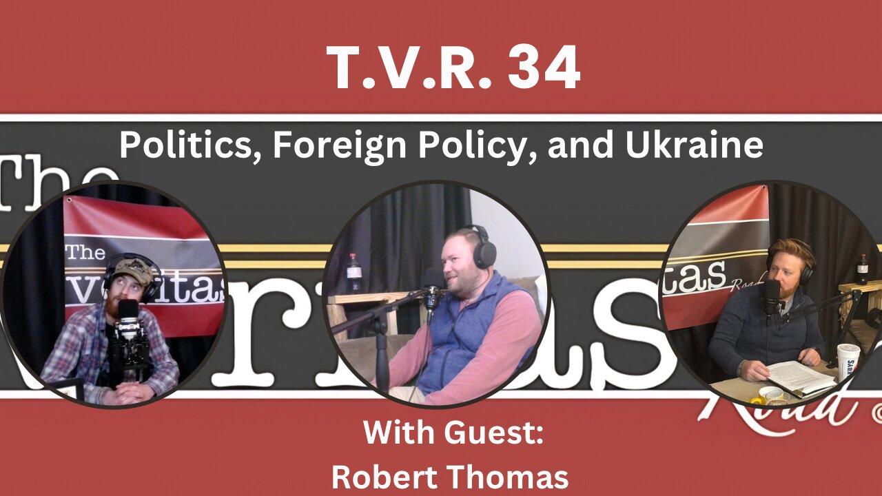 T.V.R. #34: Politics, Foreign Policy, and Ukraine, With Robert Thomas