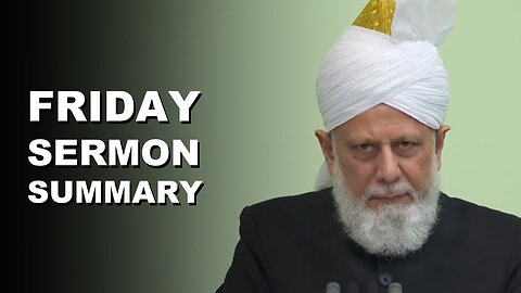 Huzoor's Friday Sermon Summary | 7 February 2025