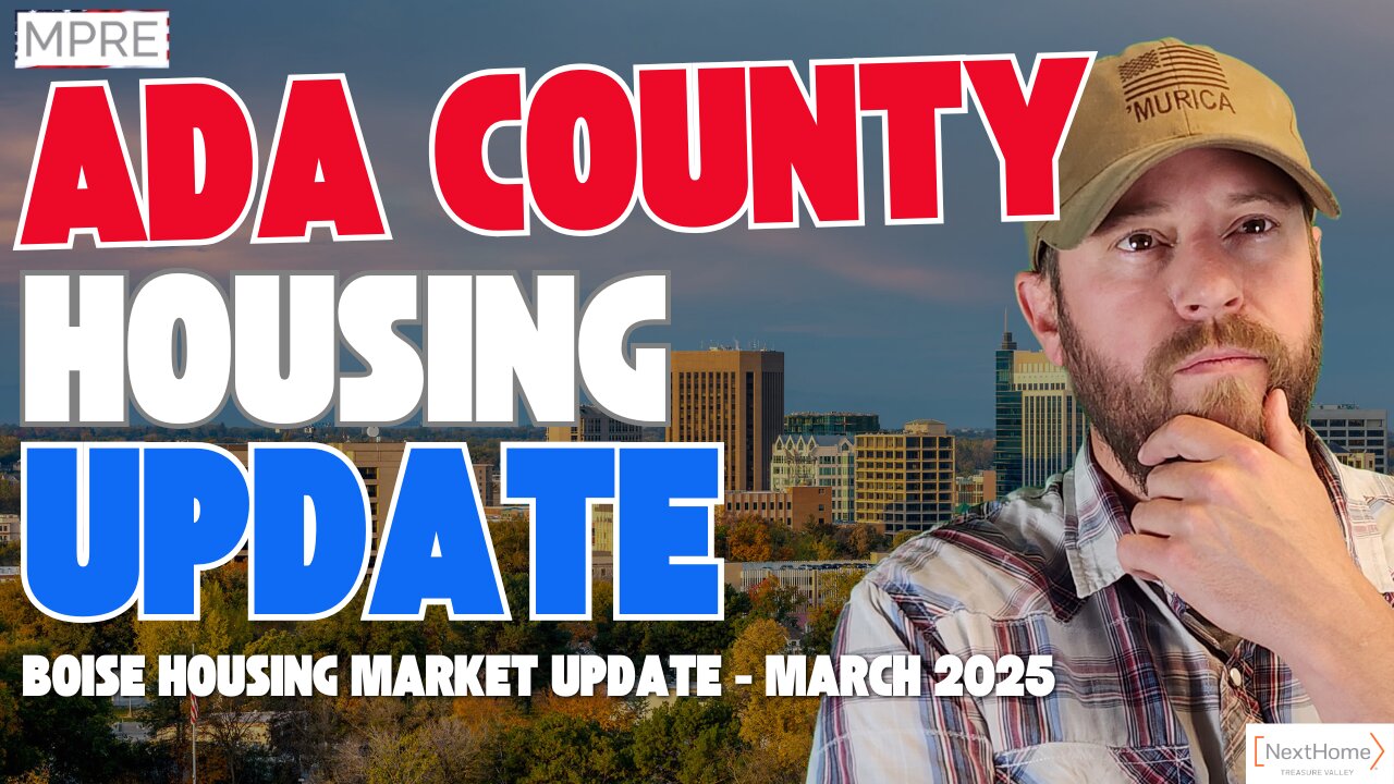 Boise Housing Market Update - March 2025 | Ada County Real Estate Trends & Forecast