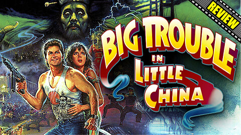 80's Retro Action Comedy - 'Big Trouble in Little China' Review & Why It’s a Timeless Classic!