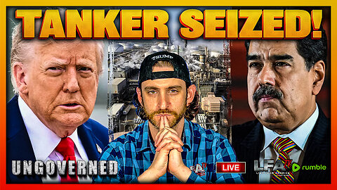 U.S. SEIZES VENEZUELAN OIL TANKER | UNGOVERNED 12.11.25 10AM