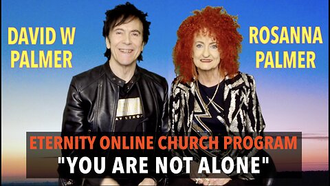 Eternity Online Church Program - "You Are Not Alone" (2026)