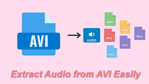 How to Extract Audio from AVI Easily?