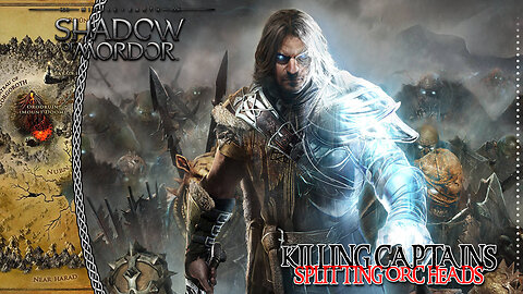 Middle-earth: Shadow Of Mordor | Killing Captains and Splitting
