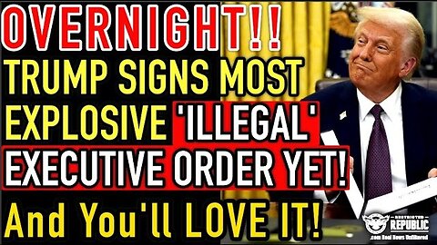 OVERNIGHT NIGHTMARE! Trump Signs Most Explosive ‘Illegal’ Executive Order Yet…& You’ll LOVE It!