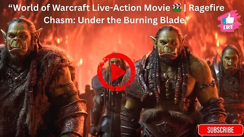 “World of Warcraft Movie: Ragefire Chasm – Under the Burning Blade”