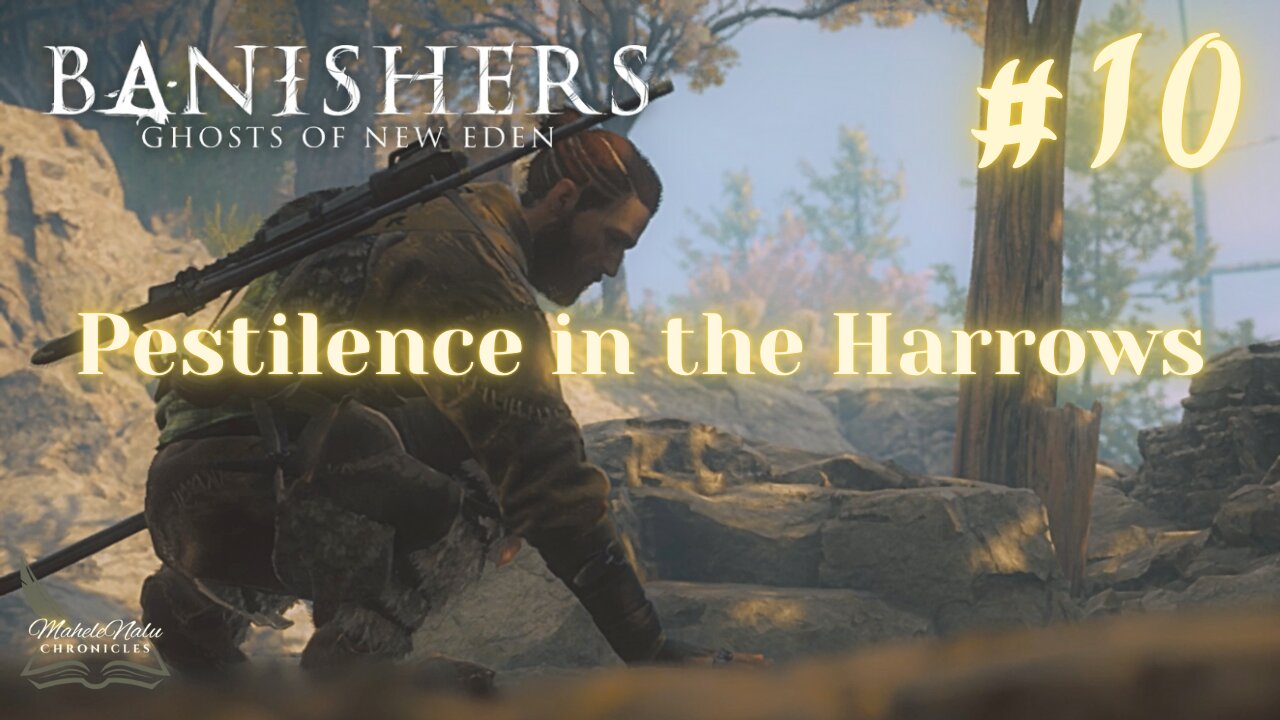 Banishers, Ep10: Pestilence in the Harrows