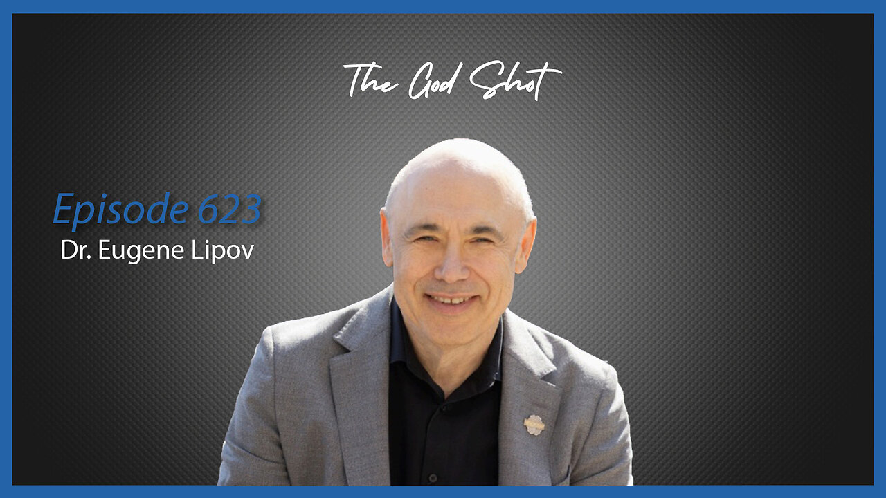 Ep. 623 The God Shot with Dr. Eugene Lipov