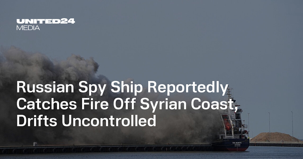 Russian spy ship "Kildin" full of intelligence equipment caught fire near Syria