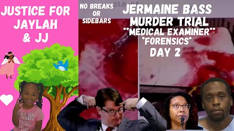 **FORENSICS+MEDICAL EXAMINER** Jermaine Bass Murder Trial Day 2 Justice for Jaylah & JJ