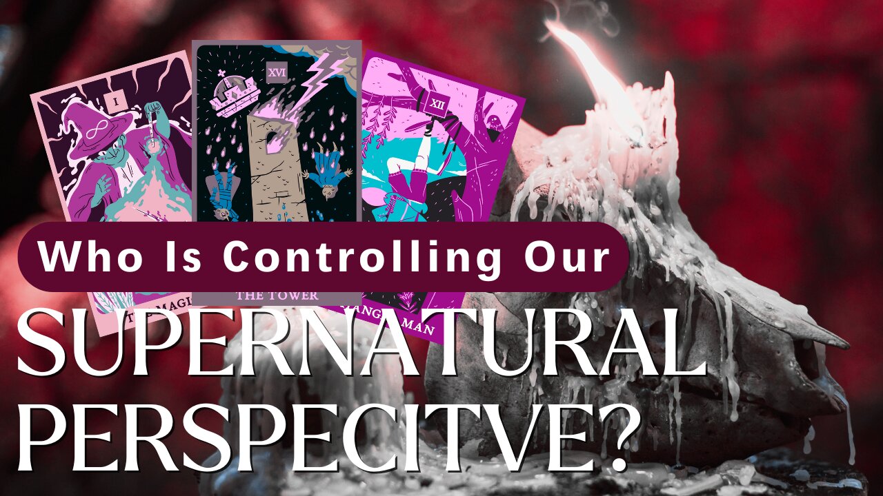 Who Is Controlling Our Supernatural Perspective? Mind Control/Spiritual Control In A Fake World