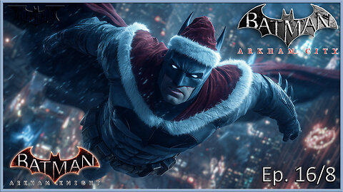 Batman Arkham Series - Gliding in for the Holidays (Ep. 16 & Ep. 8)