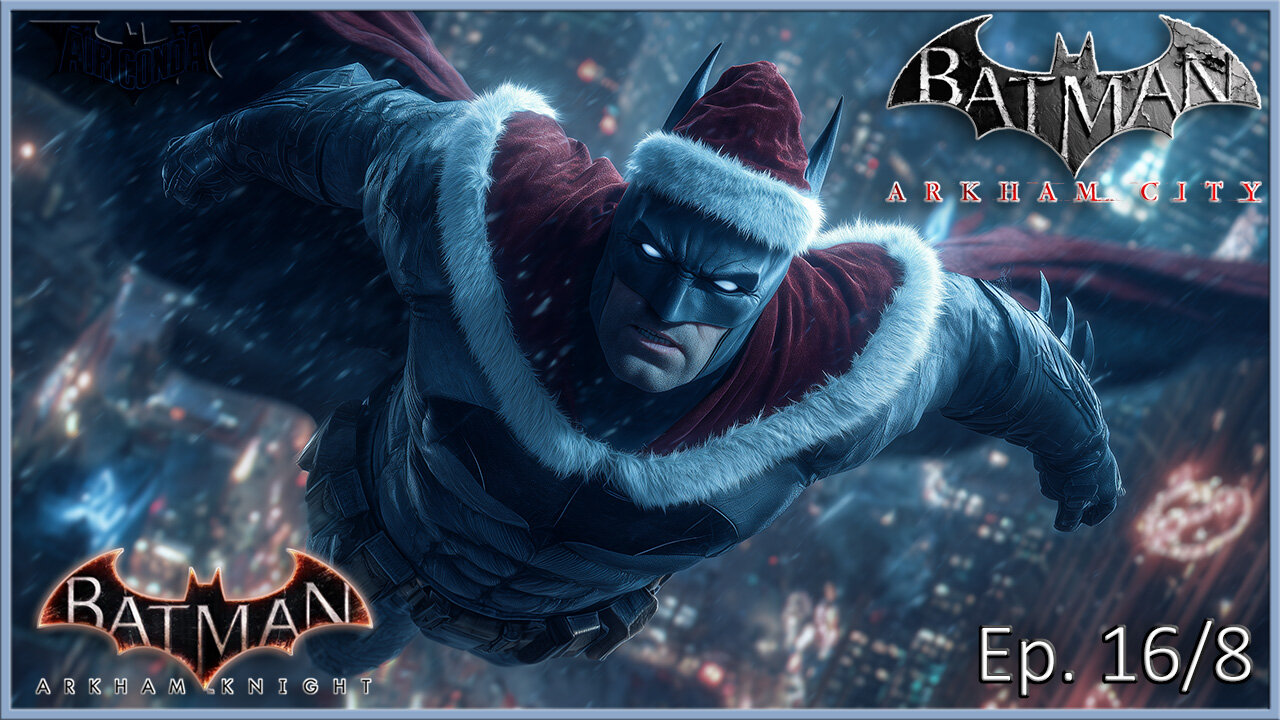 Batman Arkham Series - Gliding in for the Holidays (Ep. 16 & Ep. 8)