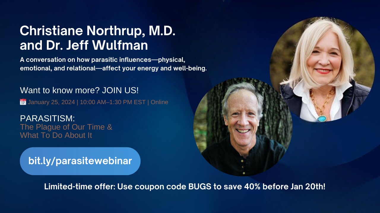 Christiane Northrup, M.D. and Dr. Jeff Wulfman - Parasitism