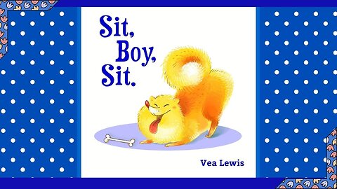 Sit, Boy, Sit by Vea Lewis: A Picture Book Read Along ( Learn to Read )