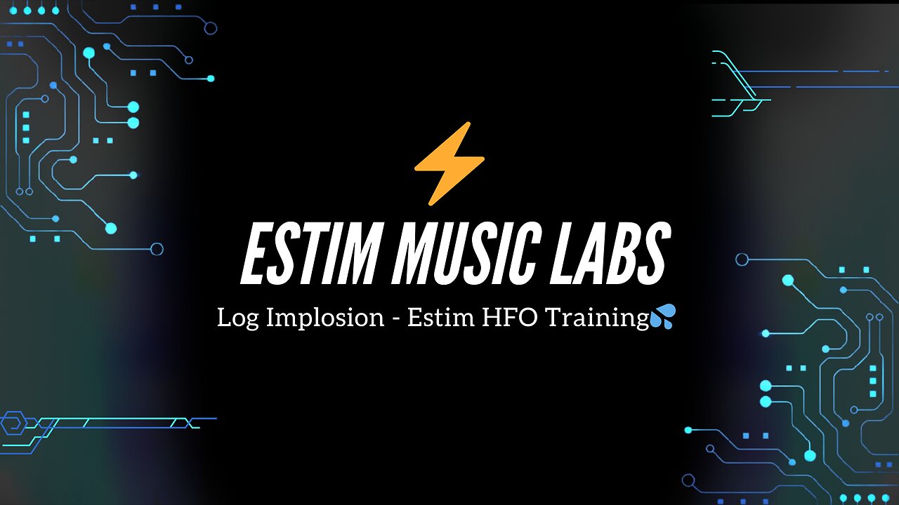 Log Implosion - Estim HFO Training