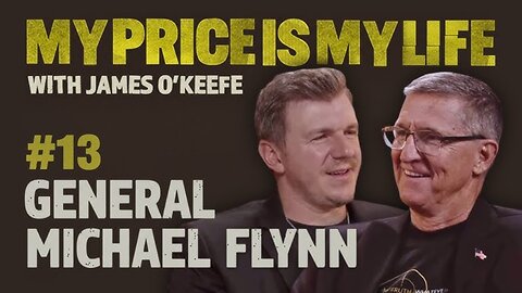 Gen. Flynn Interview: Truth, Intelligence & the Price of Dissent - O'Keefe-My Price Is My Life Ep.13