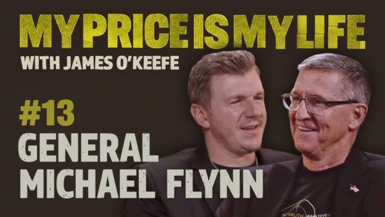 Gen. Flynn Interview: Truth, Intelligence & the Price of Dissent - O'Keefe-My Price Is My Life Ep.13