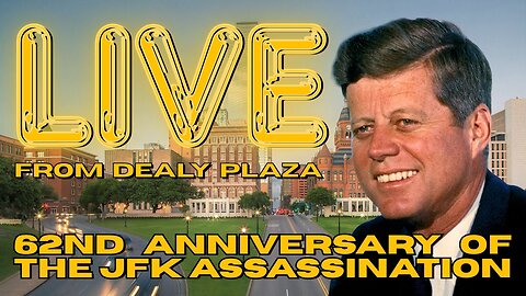 Live From Dealey Plaza - 62nd Anniversary of the Assassination of President John F. Kennedy
