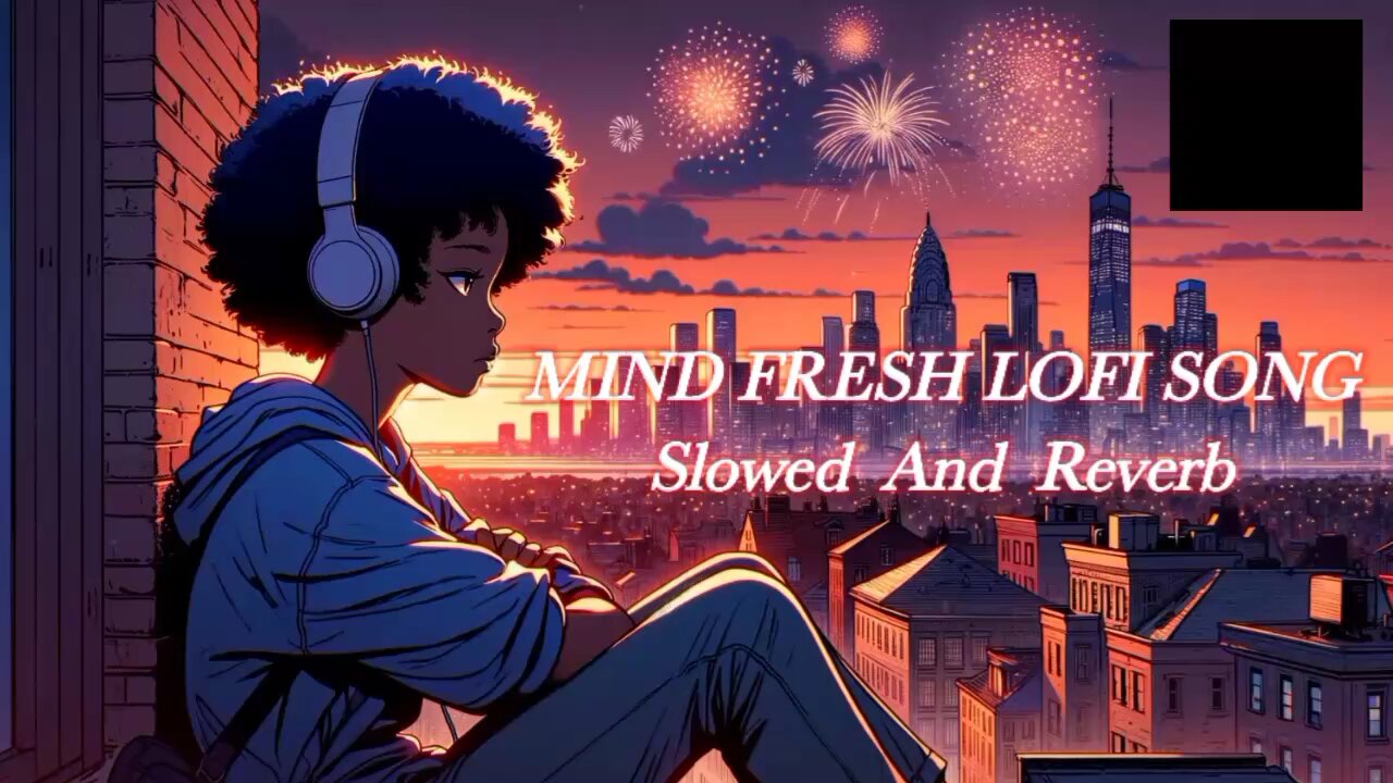 MIND FRESH LOFI SONGS