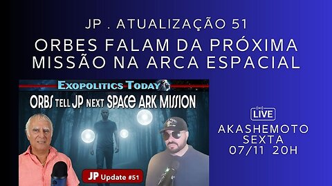 Orbes falam da próxima missão em arca espacial - JP, atualização 51 | Live 07 nov 2025
