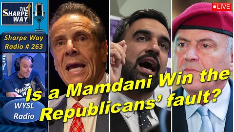 Sharpe Way Radio # 263:🎙️Is a Mamdani win the Republicans' Fault? LIVE WYSL Call-In Show