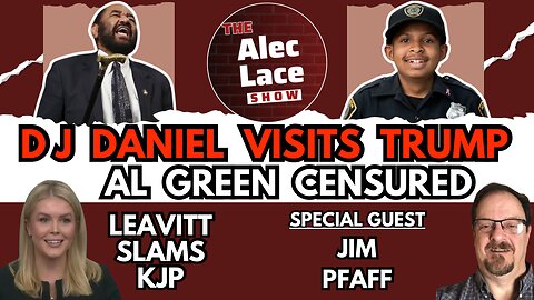 Democrat Disgrace | DJ Daniel Visits Trump | Leavitt on KJP | Guest: Jim Pfaff | The Alec Lace Show