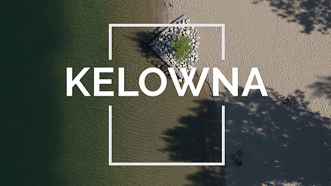 Kelowna, British Columbia 4K