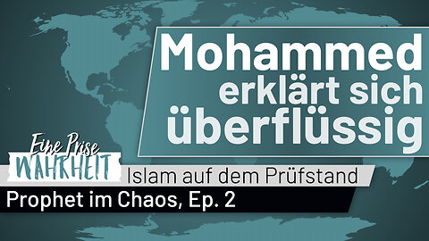 Mohammed erklärt sich selbst überflüssig - Prophet im Chaos Ep. 2 | Islam