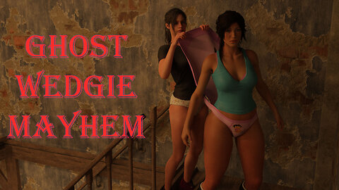 Ghost Wedgie Mayhem