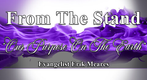 Our Purpose On The Earth | From The Stand | Erik Meares