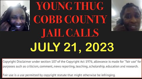 ALL OF YOUNG THUGS COBB COUNTY JAIL CALLS UNCENSORED EPISODE 35 : JULY 21, 2023