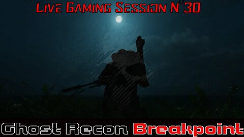 ☠️Ghost Recon®☠️ 💥Breakpoint💥 👾Live Gaming Session👾 N°30