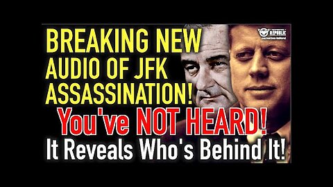 BREAKING NEW Audio Of JFK Assassination—You’ve NOT Heard & It Reveals Who Was Behind It!