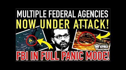 ALERT! Multiple Federal Agencies NOW Under Attack! FBI In Full Panic Mode!