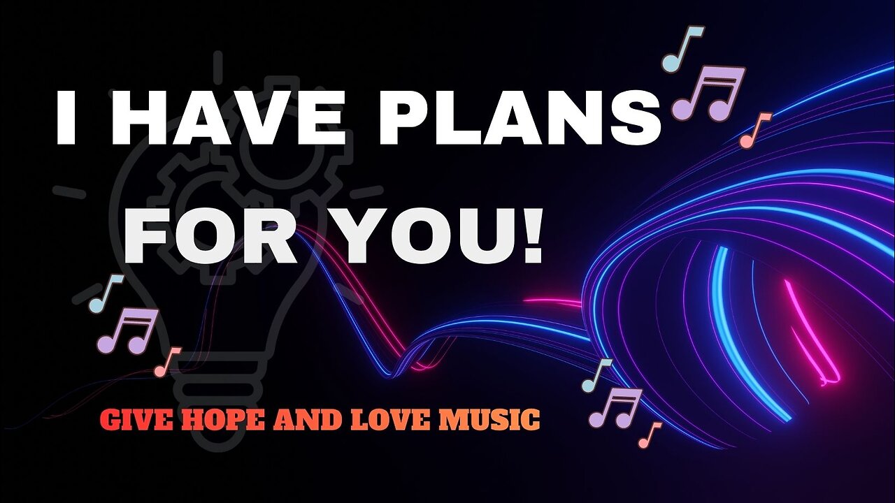 🎵 I have Plans for You / Song Based on Jeremiah 29:11 / 💕Give Hope and Love Music